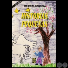 HISTORIAS PEQUEAS 2da. Edicin - Por CHIQUITA BARRETO - Ao 2007